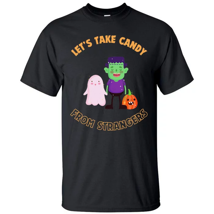 LetS Take Candy From Strangers On Halloween Tall T-Shirt