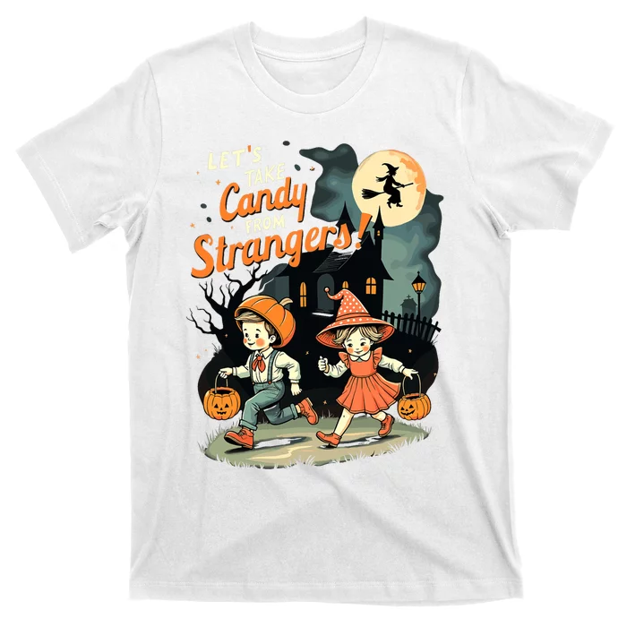 LetS Take Candy From Strangers Funny Halloween T-Shirt