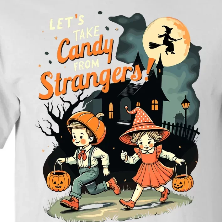 LetS Take Candy From Strangers Funny Halloween Tall T-Shirt