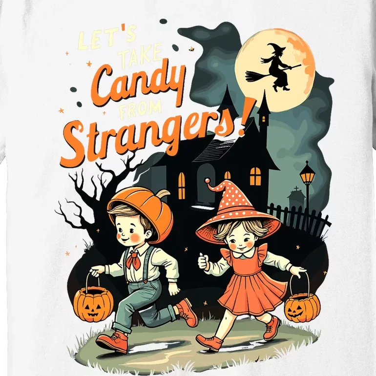 LetS Take Candy From Strangers Funny Halloween Premium T-Shirt