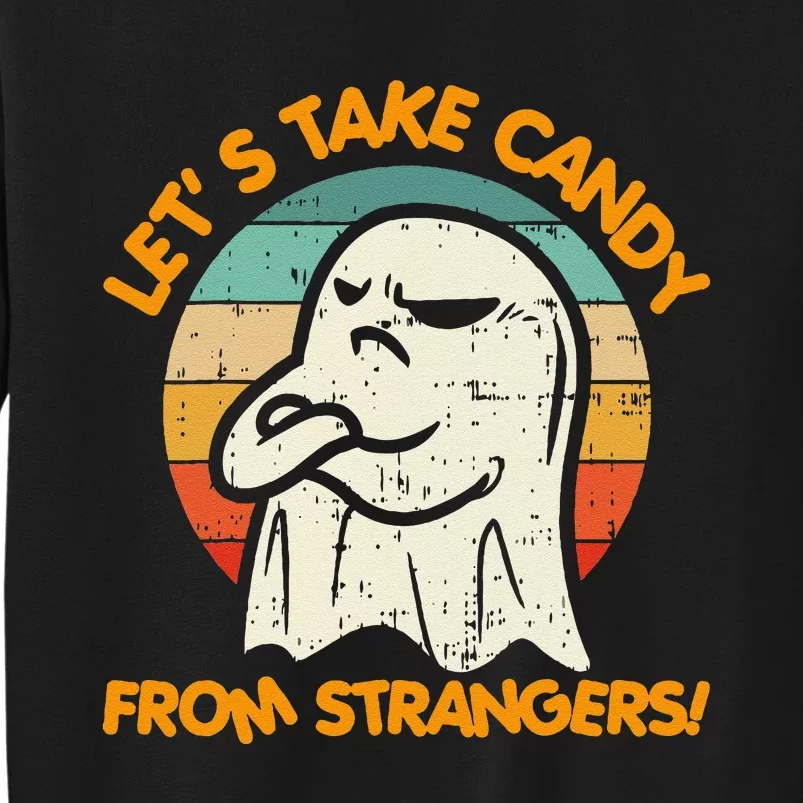 LetS Take Candy From Strangers Funny Halloween Tall Sweatshirt