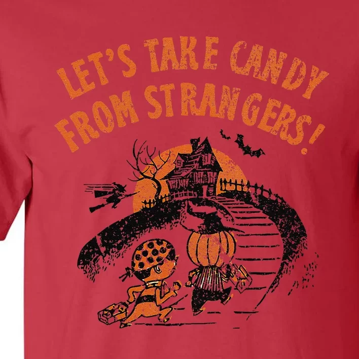 LetS Take Candy From Strangers Funny Halloween Tall T-Shirt