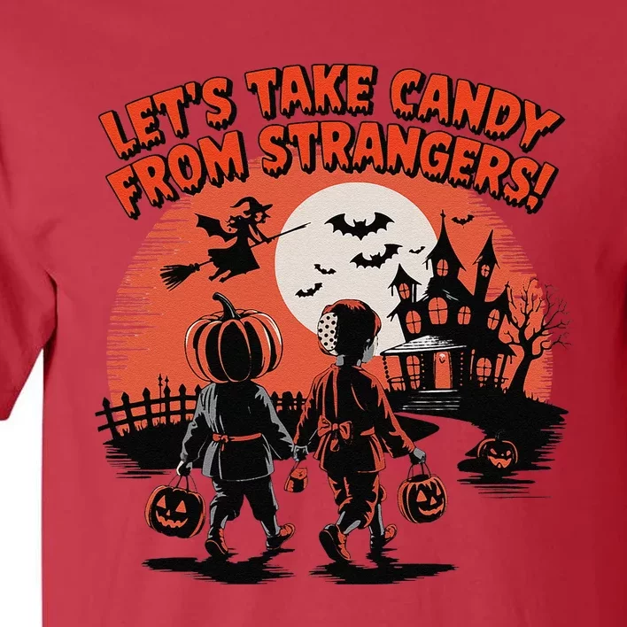 LetS Take Candy From Strangers Funny Halloween Tall T-Shirt