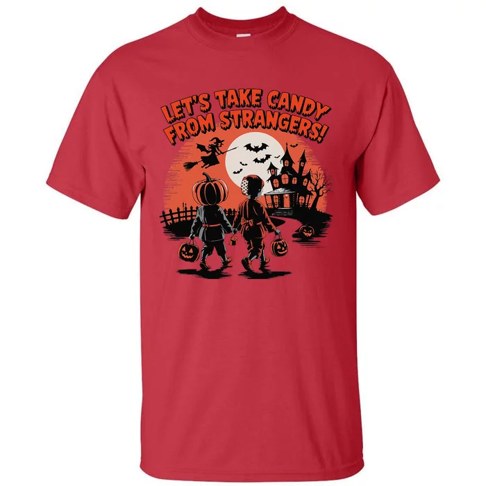 LetS Take Candy From Strangers Funny Halloween Tall T-Shirt