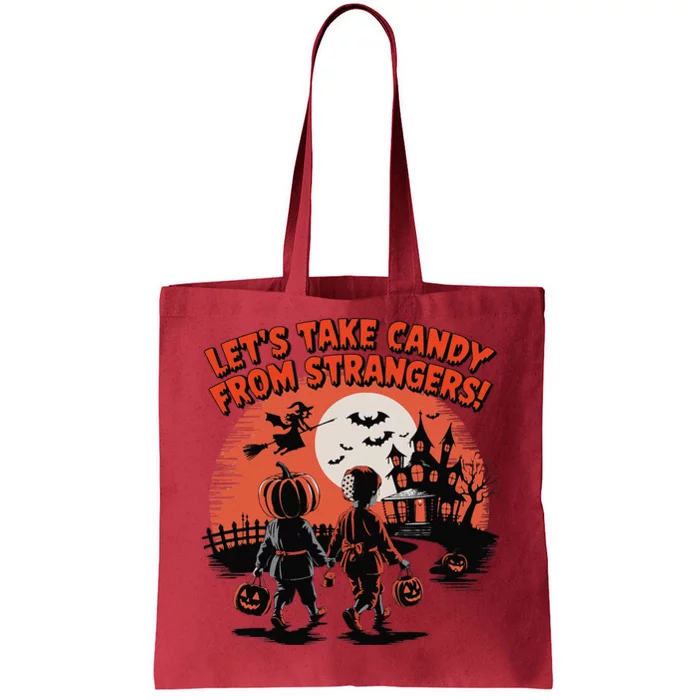 LetS Take Candy From Strangers Funny Halloween Tote Bag