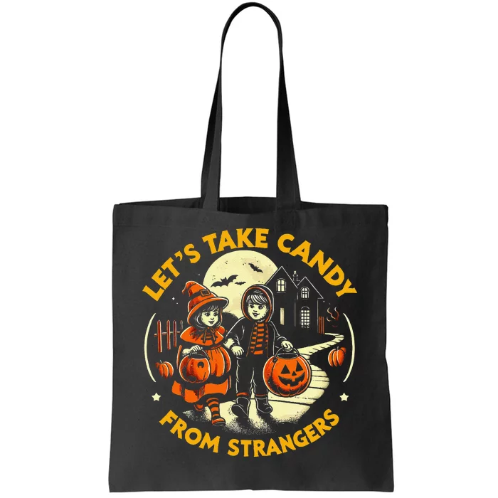 LetS Take Candy From Strangers Funny Halloween Tote Bag