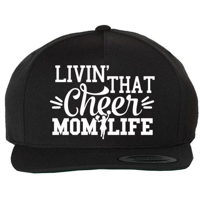 Livin That Cheer Mom Life Cheerleader Gift Wool Snapback Cap