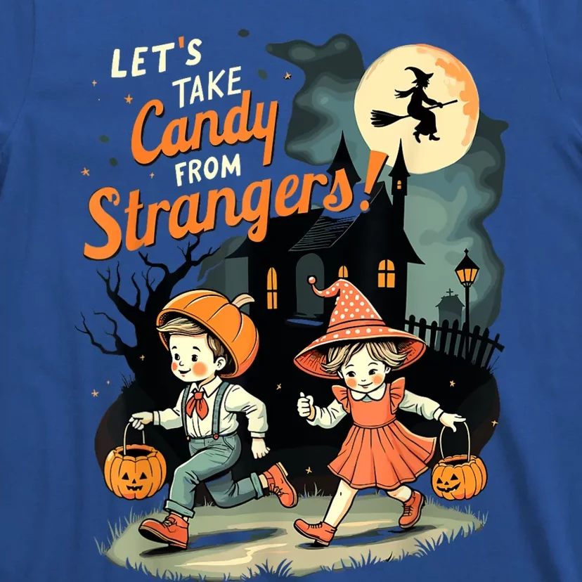 LetS Take Candy From Strangers Funny Halloween T-Shirt