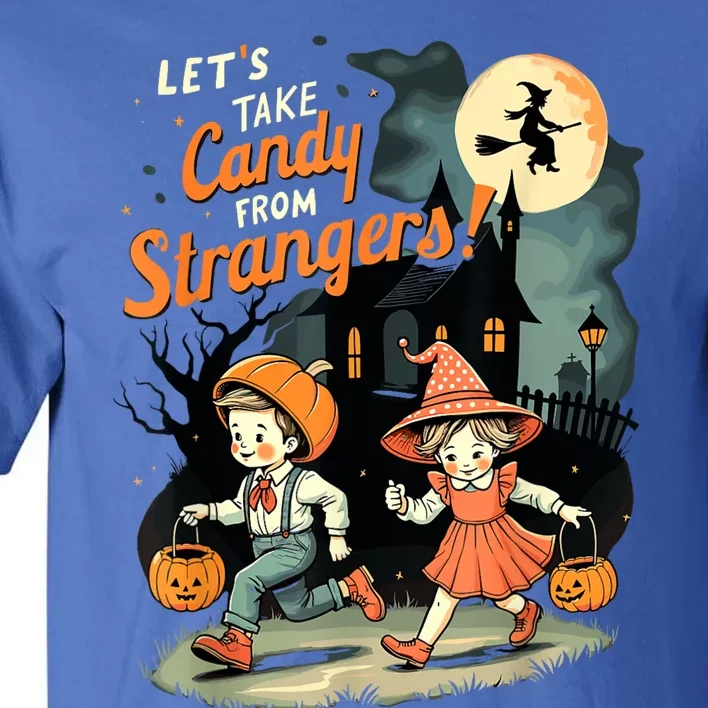 LetS Take Candy From Strangers Funny Halloween Tall T-Shirt