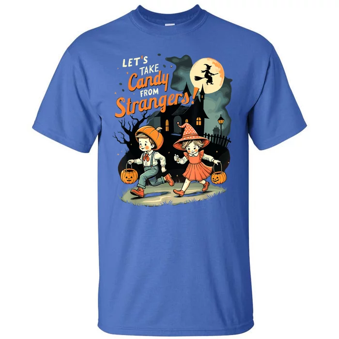 LetS Take Candy From Strangers Funny Halloween Tall T-Shirt