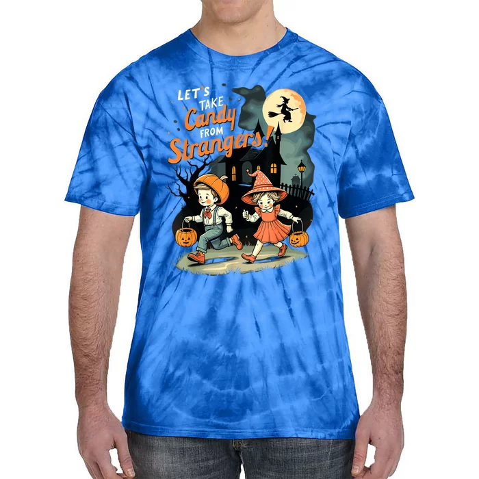 LetS Take Candy From Strangers Funny Halloween Tie-Dye T-Shirt