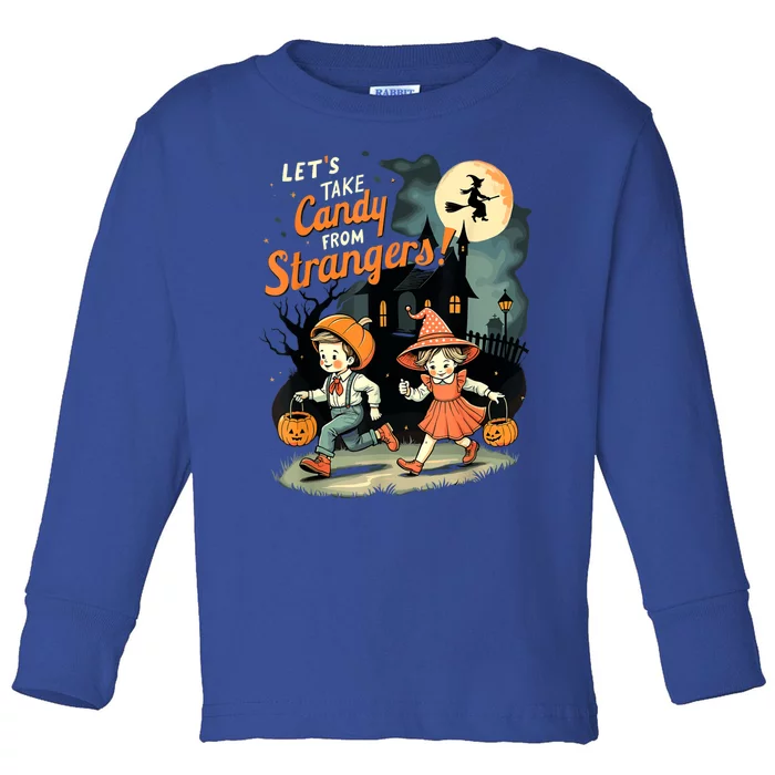 LetS Take Candy From Strangers Funny Halloween Toddler Long Sleeve Shirt