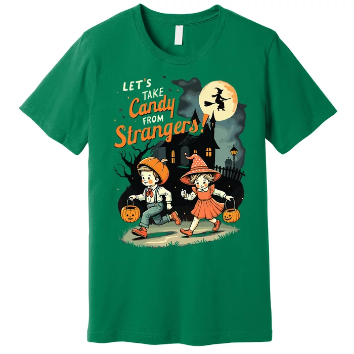 LetS Take Candy From Strangers Premium T-Shirt