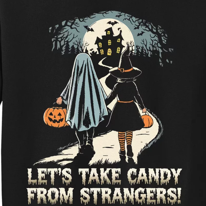 LetS Take Candy From Strangers Funny Halloween Tall Sweatshirt