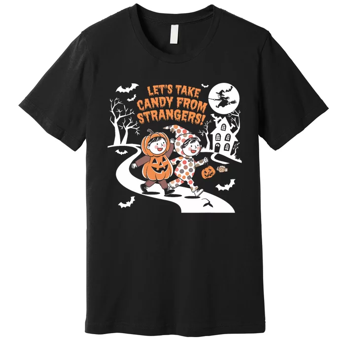 LetS Take Candy From Strangers Funny Halloween Premium T-Shirt