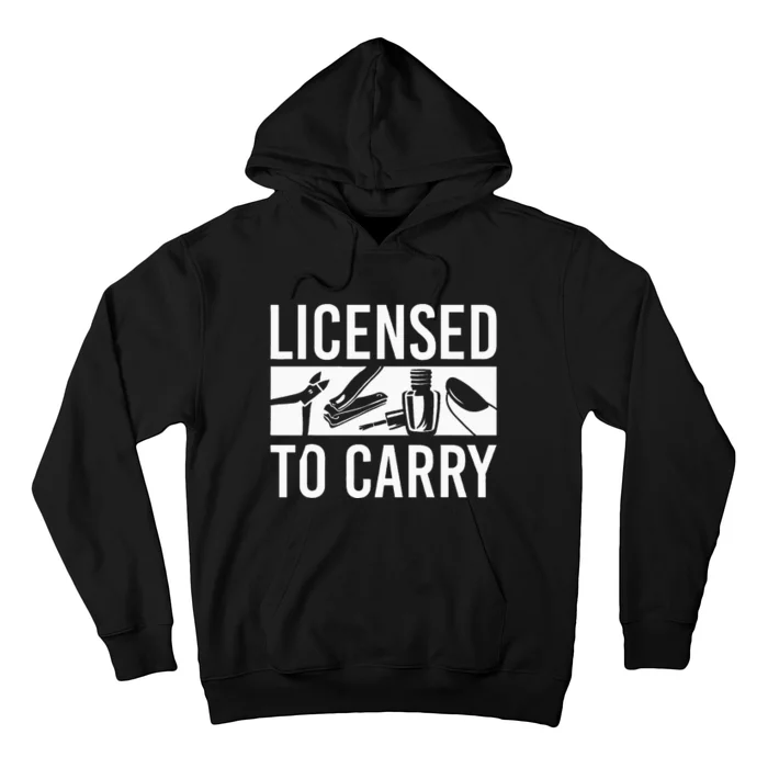 L.I.C.E.N.S.E.D To Carry Nail Supplies Nail Tech Hoodie