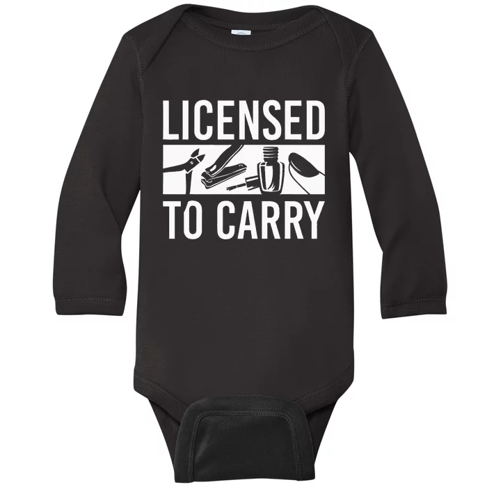 L.I.C.E.N.S.E.D To Carry Nail Supplies Nail Tech Baby Long Sleeve Bodysuit