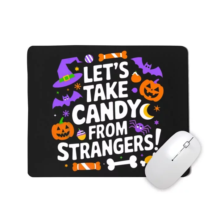 LetS Take Candy From Strangers Funny Halloween Costume Halloween Candy Mousepad