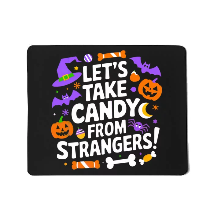 LetS Take Candy From Strangers Funny Halloween Costume Halloween Candy Mousepad