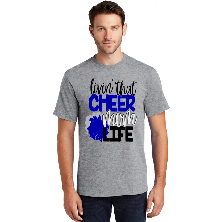 Livin That Cheer Mom Life Cheerleading Mother Cheerleader Gift Tall T-Shirt