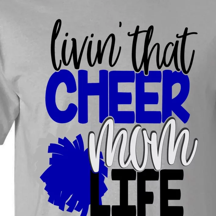 Livin That Cheer Mom Life Cheerleading Mother Cheerleader Gift Tall T-Shirt