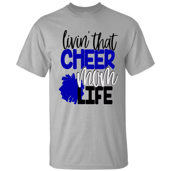 Livin That Cheer Mom Life Cheerleading Mother Cheerleader Gift Tall T-Shirt