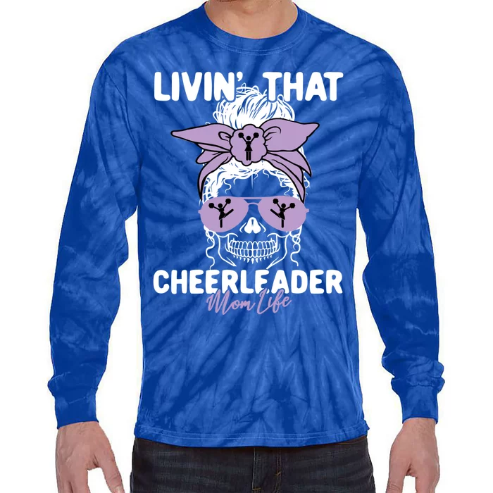 Livin That Cheerleader Life Momlife Skull Mom Sports Fan Gift Tie-Dye Long Sleeve Shirt