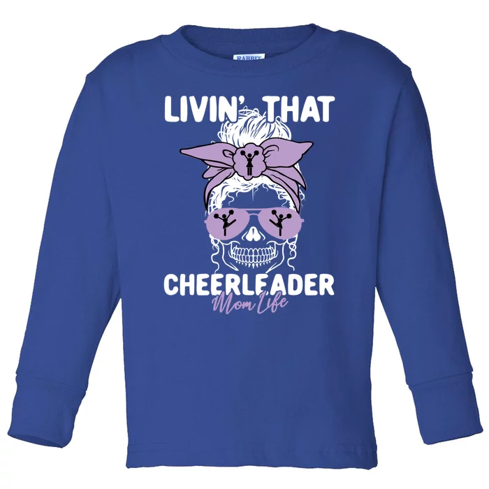 Livin That Cheerleader Life Momlife Skull Mom Sports Fan Gift Toddler Long Sleeve Shirt