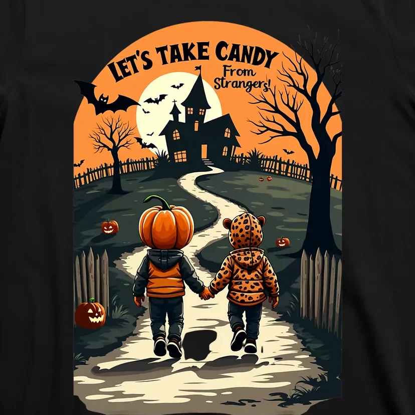 LetS Take Candy From Strangers Funny Halloween 2024 T-Shirt