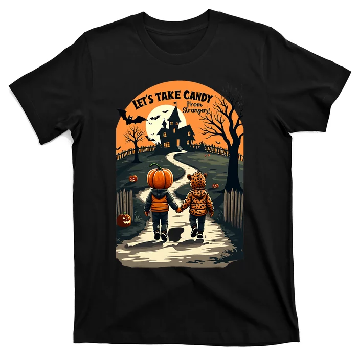 LetS Take Candy From Strangers Funny Halloween 2024 T-Shirt