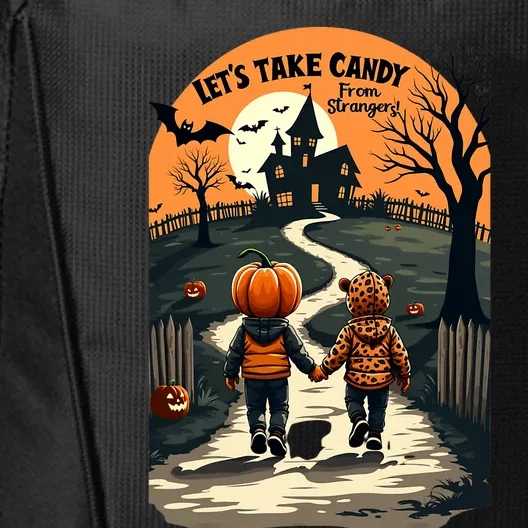 LetS Take Candy From Strangers Funny Halloween 2024 City Backpack