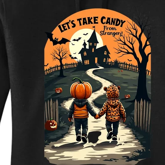 LetS Take Candy From Strangers Funny Halloween 2024 Women's Pullover Hoodie