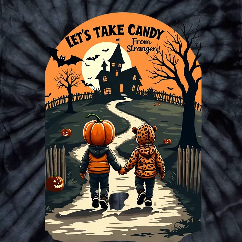 LetS Take Candy From Strangers Funny Halloween 2024 Tie-Dye T-Shirt