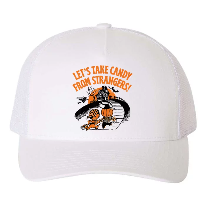 LetS Take Candy From Strangers Funny Halloween Yupoong Adult 5-Panel Trucker Hat