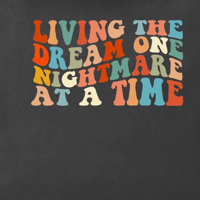 Living The Dream One Nightmare At A Time Zip Tote Bag