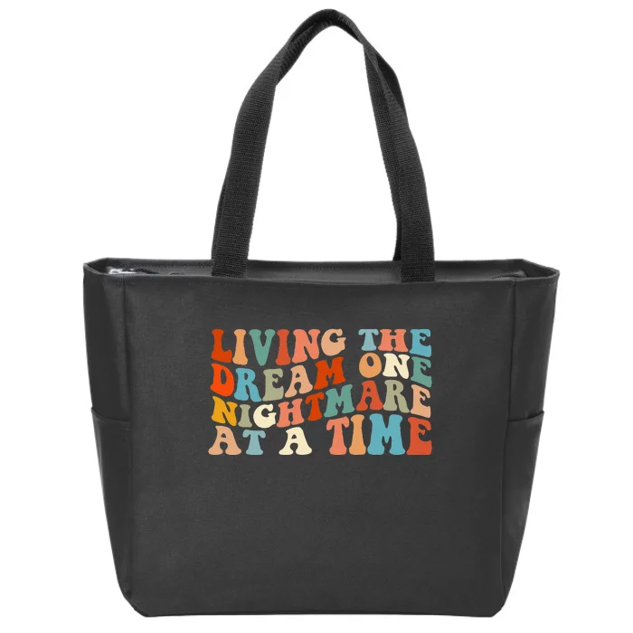 Living The Dream One Nightmare At A Time Zip Tote Bag