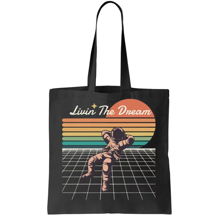 Livin The Dream Astronaut In Space Tote Bag