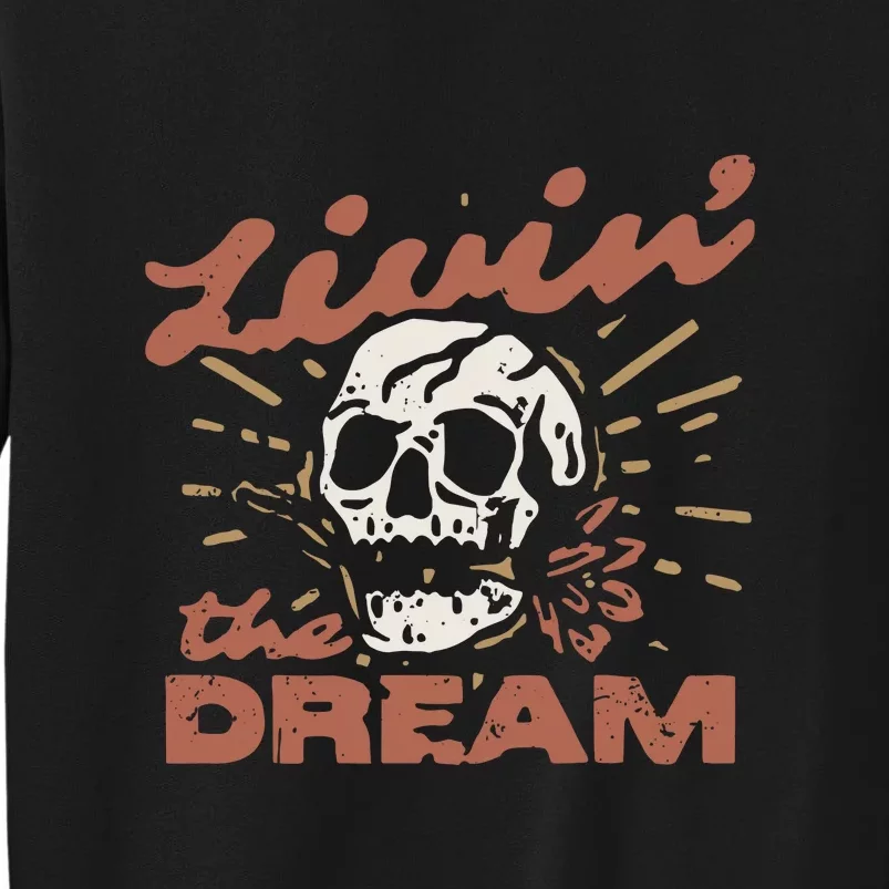 Livin The Dream Skull Tall Sweatshirt