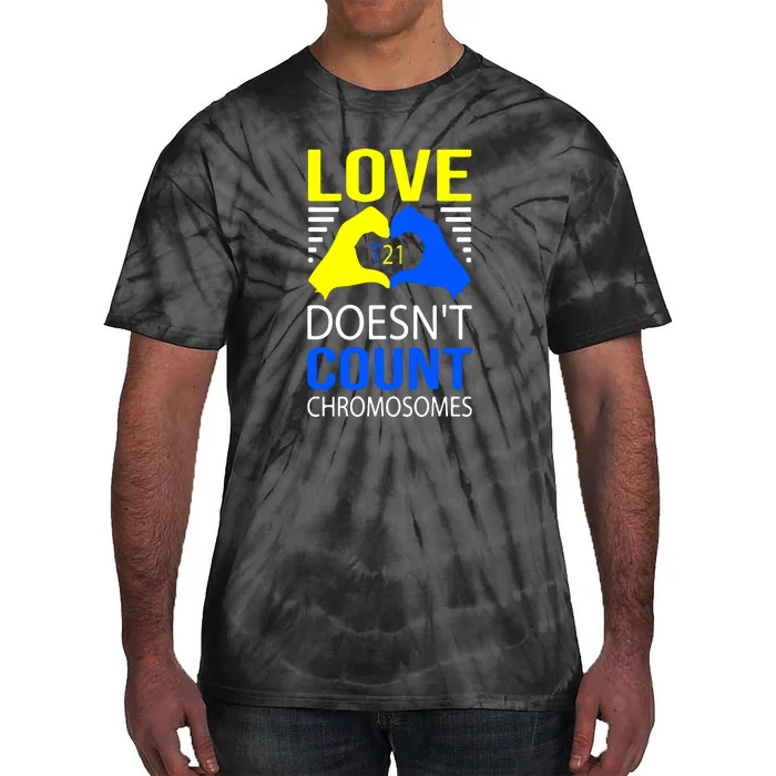 Love T21 Doesn't Count Chromosomes Down Syndrome Awareness Tie-Dye T-Shirt