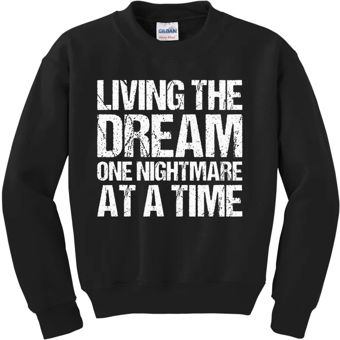 Living The Dream One Nightmare At A Time Funny Vintage Kids Sweatshirt