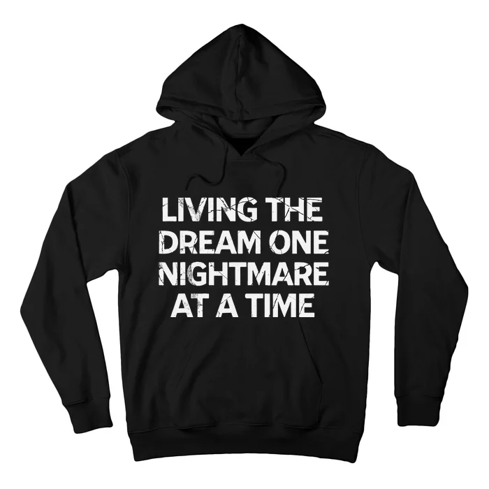 Living The Dream One Nightmare At A Time Hoodie