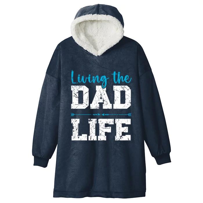 Living The Dad Life Fathers Day Best Daddy Ever Fatherhood Gift Hooded Wearable Blanket