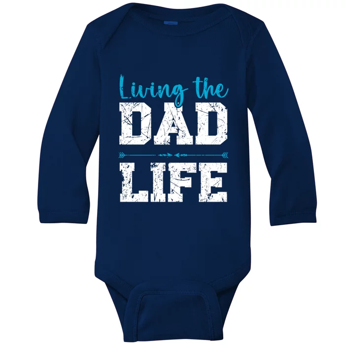 Living The Dad Life Fathers Day Best Daddy Ever Fatherhood Gift Baby Long Sleeve Bodysuit