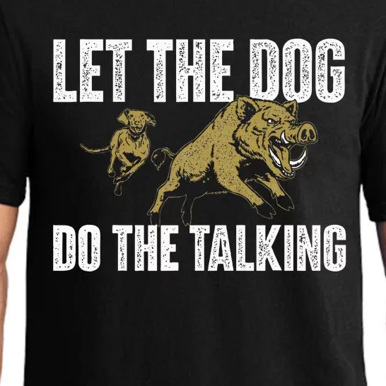 Let The Dog Do The Talking Boar Hunting Wild Hog Hunter Pajama Set