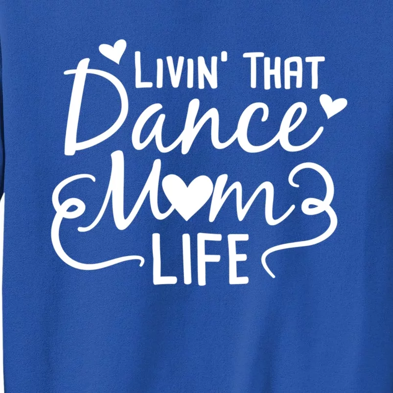 Living That Dance Mom Life In The Mom Lane Gift Sweatshirt