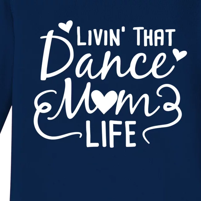 Living That Dance Mom Life In The Mom Lane Gift Baby Long Sleeve Bodysuit