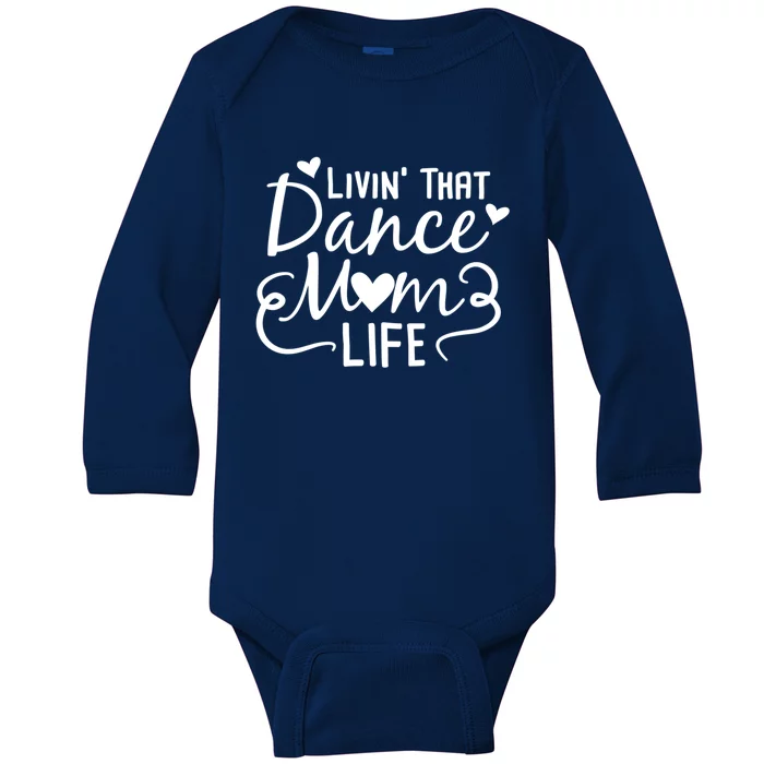 Living That Dance Mom Life In The Mom Lane Gift Baby Long Sleeve Bodysuit