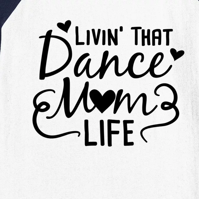 Living That Dance Mom Life In The Mom Lane Gift Baseball Sleeve Shirt