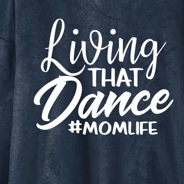 Living That Dance Mom Life Dance Mother Squad Dancing Outfit Gift Hooded Wearable Blanket