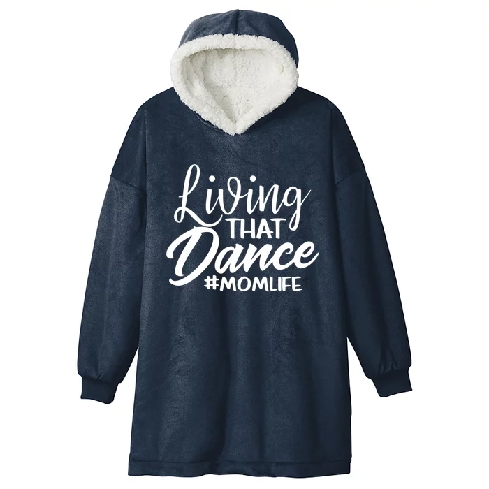 Living That Dance Mom Life Dance Mother Squad Dancing Outfit Gift Hooded Wearable Blanket